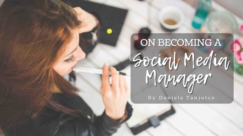 Daniela Tanjutco_On Becoming a Social Media Manager_Blog