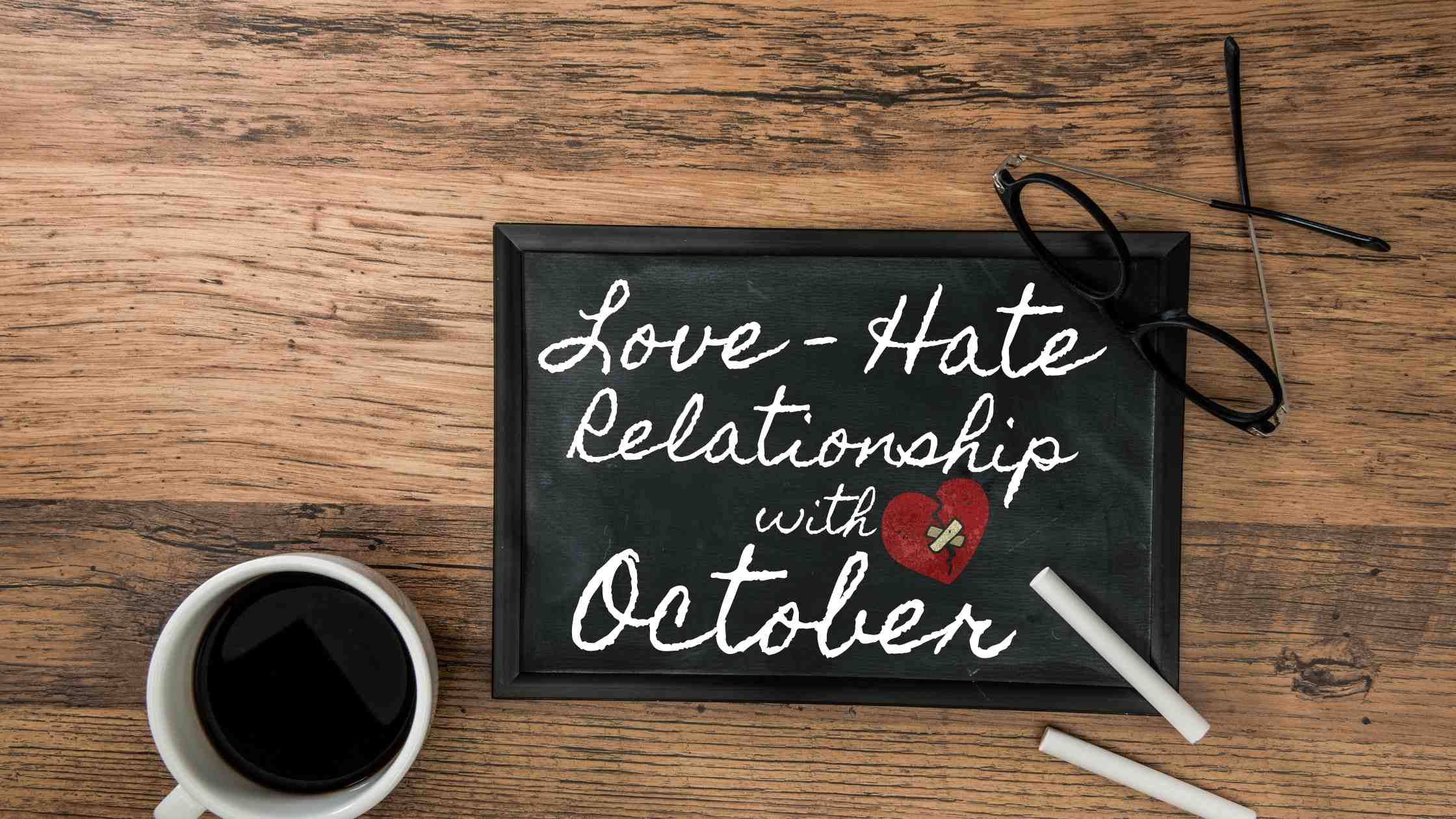 Read more about the article Love-Hate Relationship with October